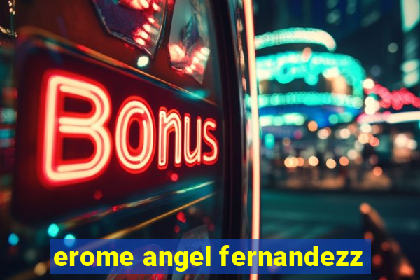 erome angel fernandezz